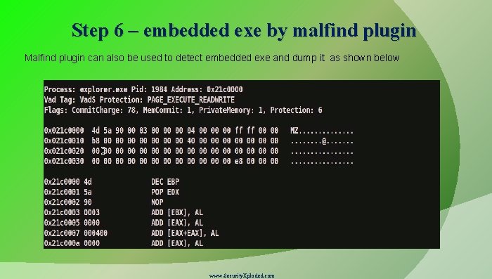 Step 6 – embedded exe by malfind plugin Malfind plugin can also be used
