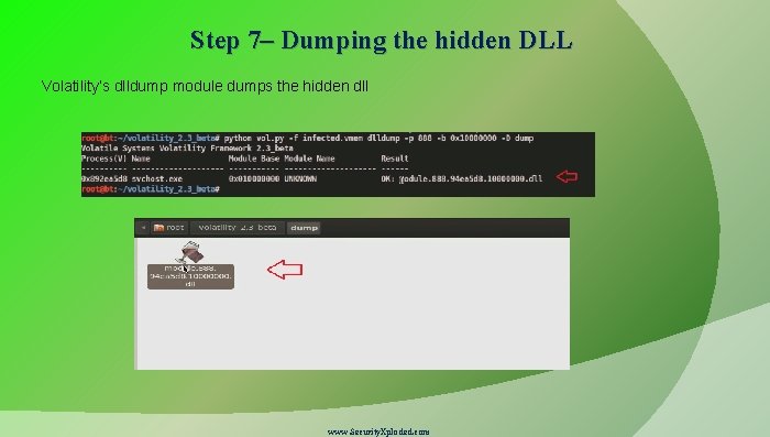 Step 7– Dumping the hidden DLL Volatility’s dlldump module dumps the hidden dll www.