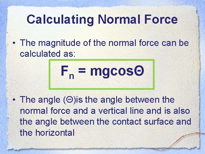 Calculating Normal Force • The magnitude of the normal force can be calculated as: Calculating Normal Force • The magnitude of the normal force can be calculated as: