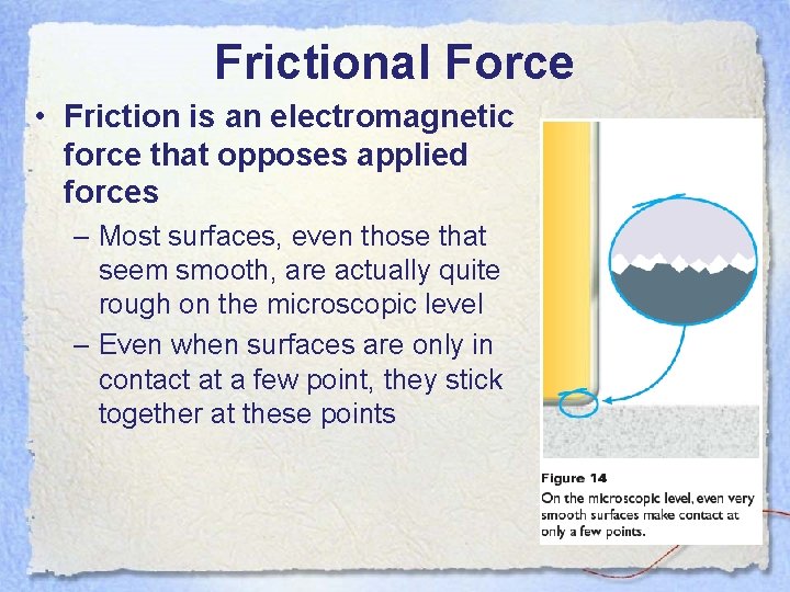 Frictional Force • Friction is an electromagnetic force that opposes applied forces – Most Frictional Force • Friction is an electromagnetic force that opposes applied forces – Most