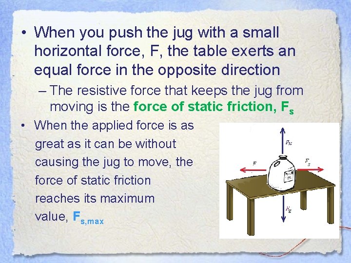 • When you push the jug with a small horizontal force, F, the • When you push the jug with a small horizontal force, F, the
