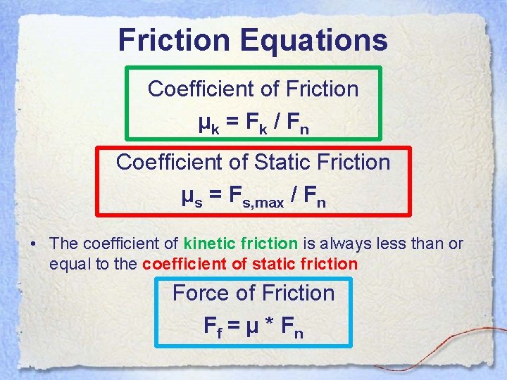 Friction Equations Coefficient of Friction μk = F k / F n Coefficient of Friction Equations Coefficient of Friction μk = F k / F n Coefficient of