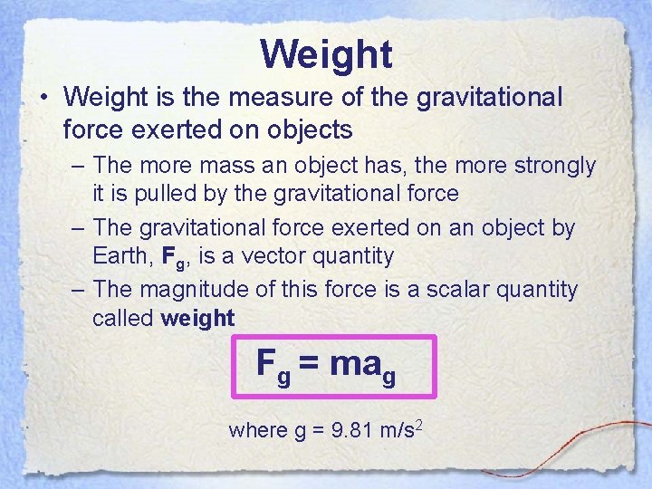 Weight • Weight is the measure of the gravitational force exerted on objects – Weight • Weight is the measure of the gravitational force exerted on objects –