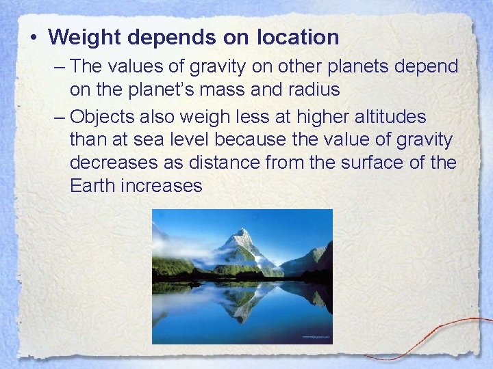 • Weight depends on location – The values of gravity on other planets • Weight depends on location – The values of gravity on other planets