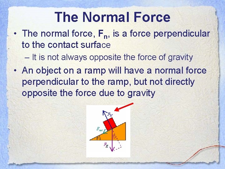 The Normal Force • The normal force, Fn, is a force perpendicular to the The Normal Force • The normal force, Fn, is a force perpendicular to the
