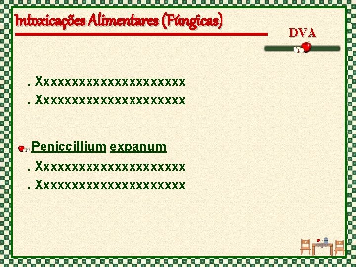 Intoxicações Alimentares (Fúngicas). Xxxxxxxxxxxxxxxxxxxxx Peniccillium expanum. Xxxxxxxxxxxxxxxxxxxxx DVA 