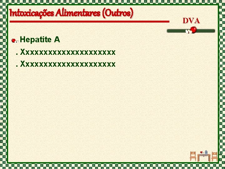 Intoxicações Alimentares (Outros) Hepatite A. Xxxxxxxxxxxxxxxxxxxxx DVA 