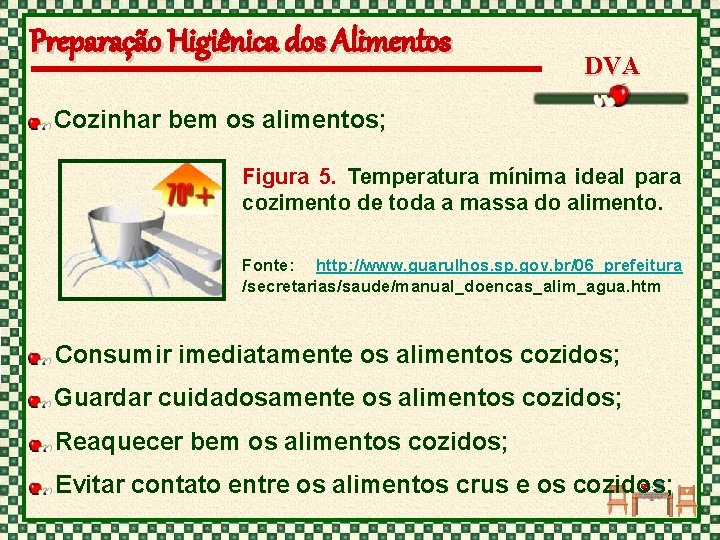 Preparação Higiênica dos Alimentos DVA Cozinhar bem os alimentos; Figura 5. Temperatura mínima ideal