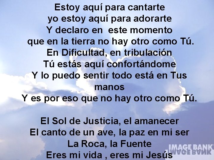 Estoy aquí para cantarte yo estoy Estoy Aquíaquí (Solpara deadorarte Justicia) Y declaro en