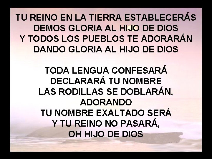 Honor y gloria (2) TU REINO EN LA TIERRA ESTABLECERÁS DEMOS GLORIA AL HIJO