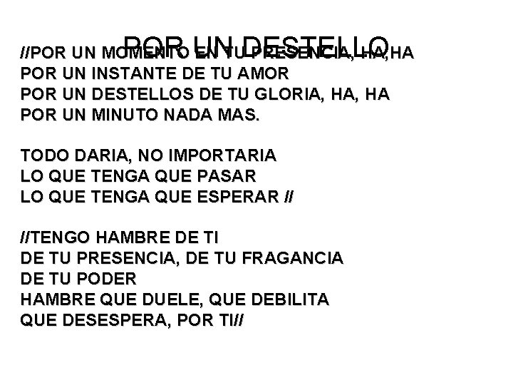 POR UN DESTELLO //POR UN MOMENTO EN TU PRESENCIA, HA POR UN INSTANTE DE