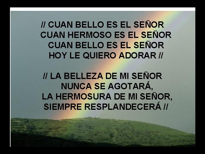 Cuan bello es el Señor // CUAN BELLO ES EL SEÑOR CUAN HERMOSO ES