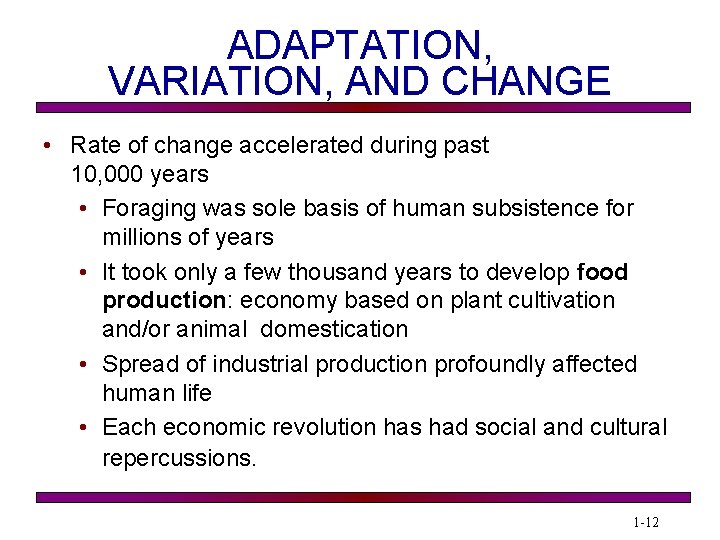 ADAPTATION, VARIATION, AND CHANGE • Rate of change accelerated during past 10, 000 years
