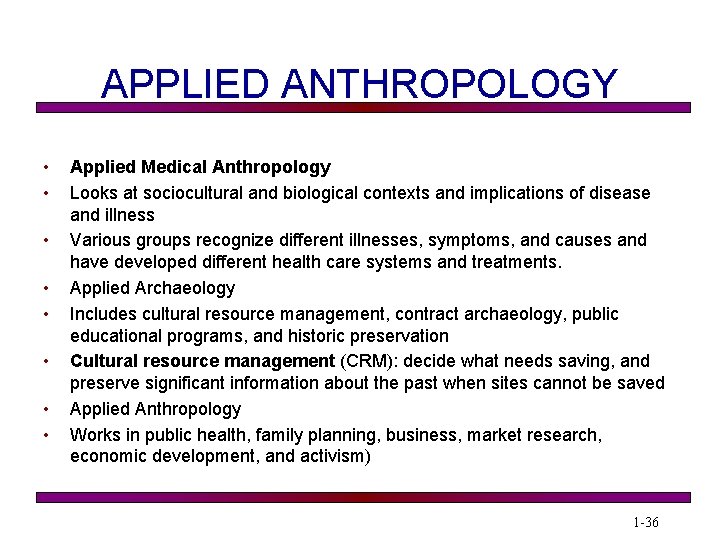 APPLIED ANTHROPOLOGY • • Applied Medical Anthropology Looks at sociocultural and biological contexts and