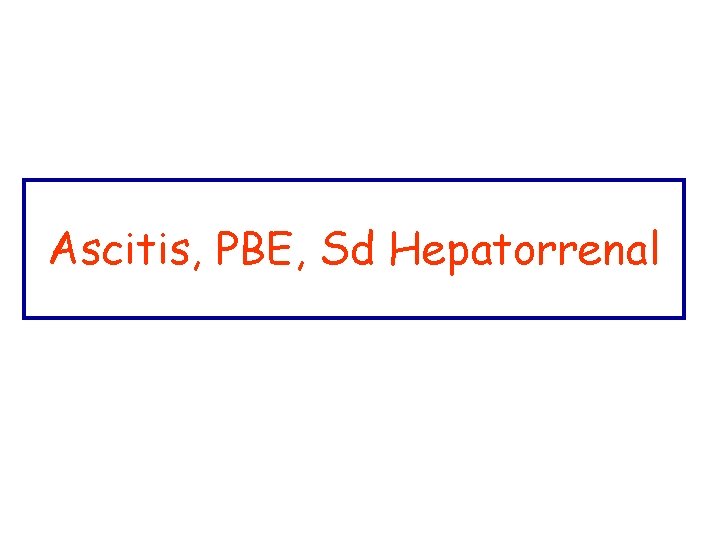 Ascitis, PBE, Sd Hepatorrenal 