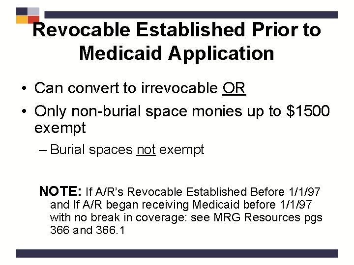 Revocable Established Prior to Medicaid Application • Can convert to irrevocable OR • Only