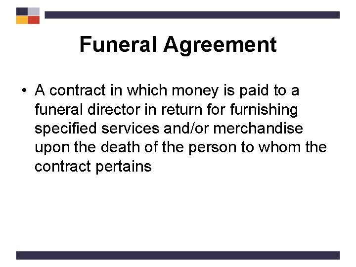 Funeral Agreement • A contract in which money is paid to a funeral director