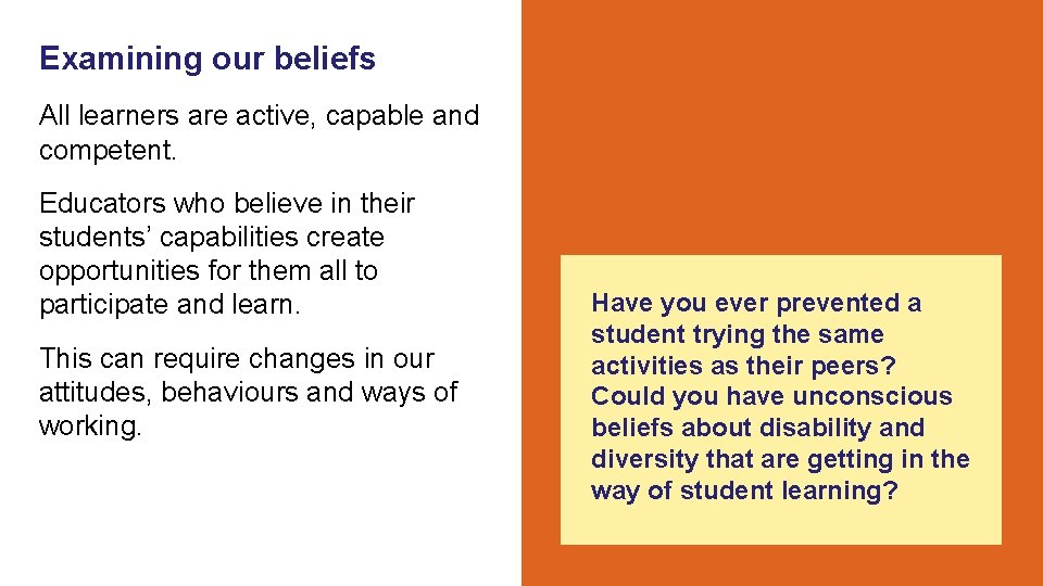 Examining our beliefs All learners are active, capable and competent. Educators who believe in