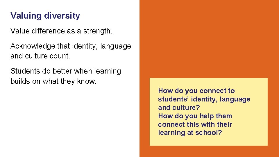 Valuing diversity Value difference as a strength. Acknowledge that identity, language and culture count.