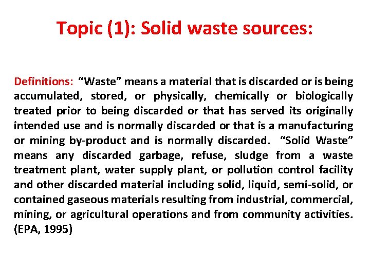Topic (1): Solid waste sources: Definitions: “Waste” means a material that is discarded or