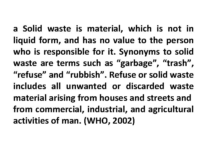 a Solid waste is material, which is not in liquid form, and has no