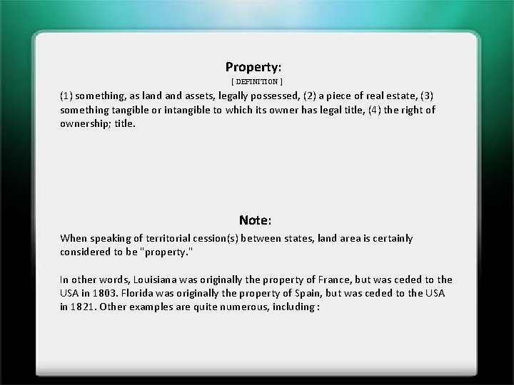 Property: [ DEFINITION ] (1) something, as land assets, legally possessed, (2) a piece