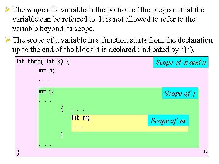 Ø The scope of a variable is the portion of the program that the
