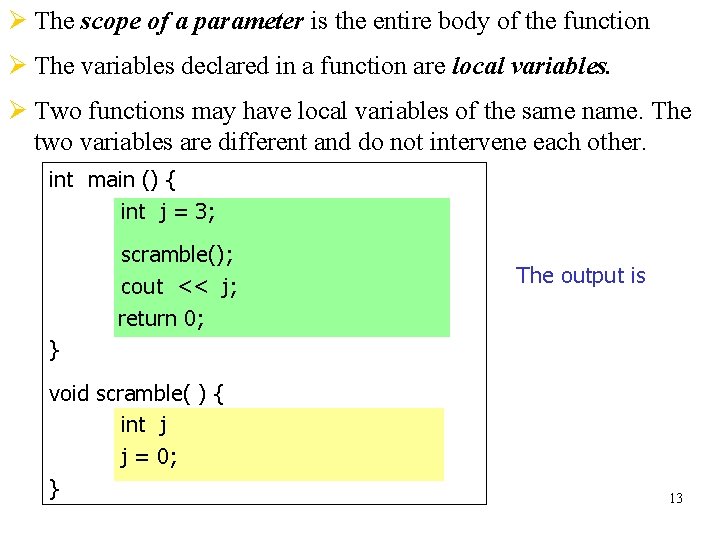 Ø The scope of a parameter is the entire body of the function Ø