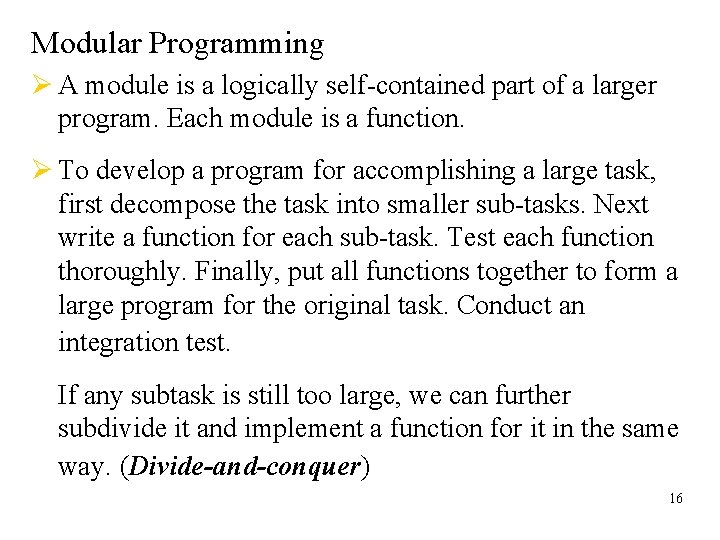 Modular Programming Ø A module is a logically self-contained part of a larger program.