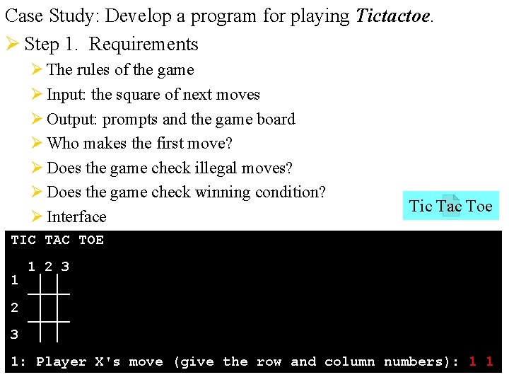 Case Study: Develop a program for playing Tictactoe. Ø Step 1. Requirements Ø The