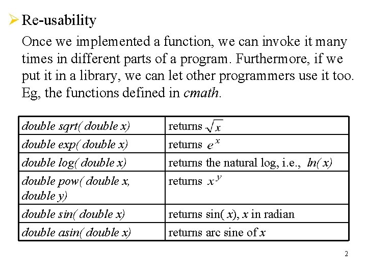 Ø Re-usability Once we implemented a function, we can invoke it many times in