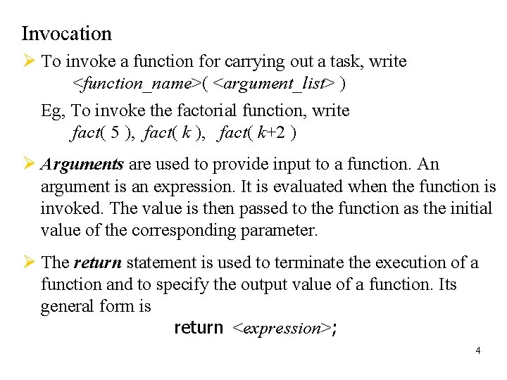 Invocation Ø To invoke a function for carrying out a task, write <function_name>( <argument_list>