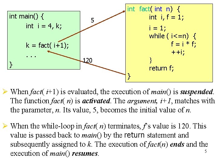 int main() { int i = 4, k; k = fact( i+1); . .