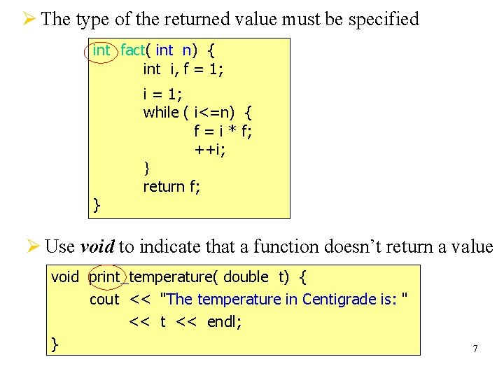 Ø The type of the returned value must be specified int fact( int n)