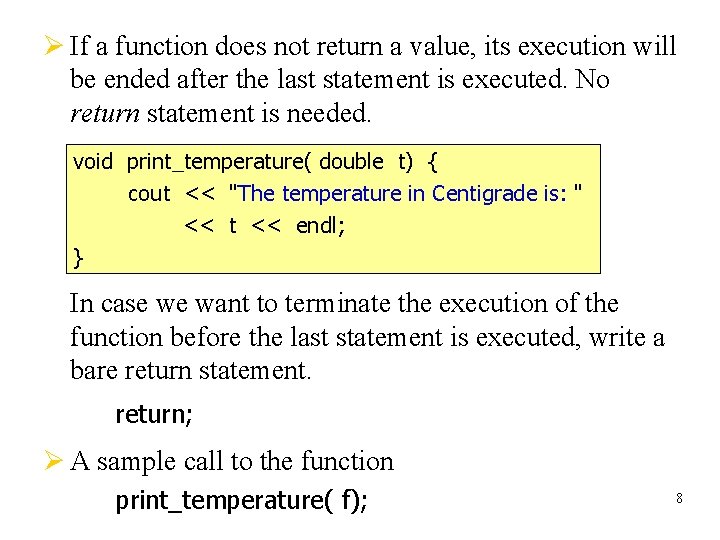 Ø If a function does not return a value, its execution will be ended