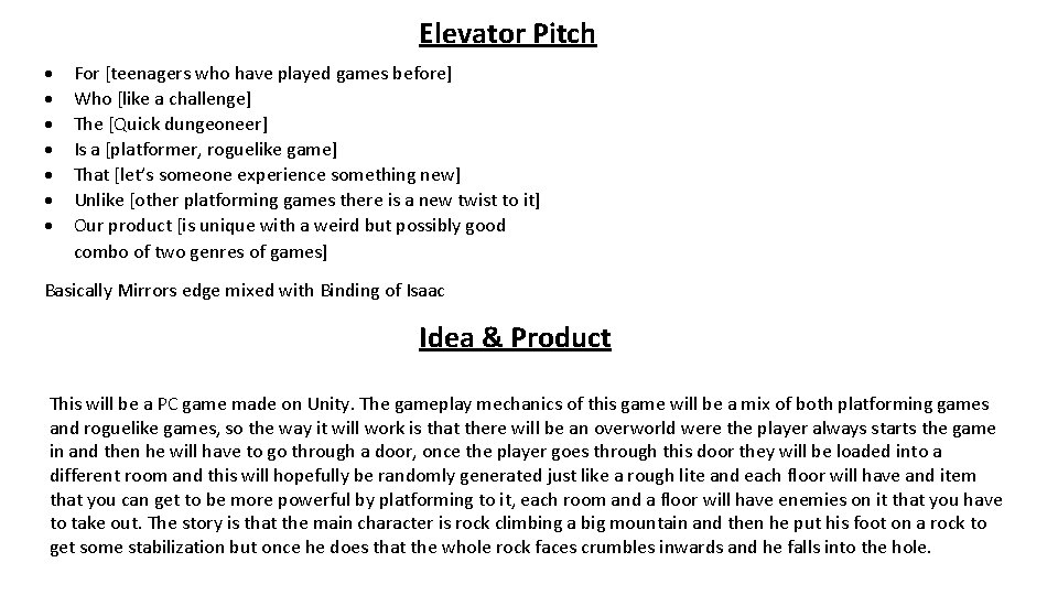 Elevator Pitch For [teenagers who have played games before] Who [like a challenge] The