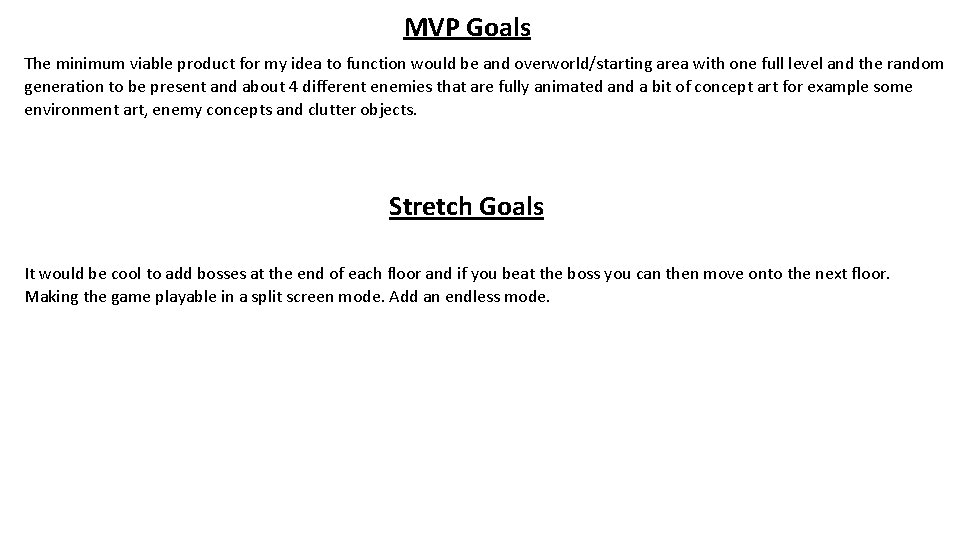 MVP Goals The minimum viable product for my idea to function would be and