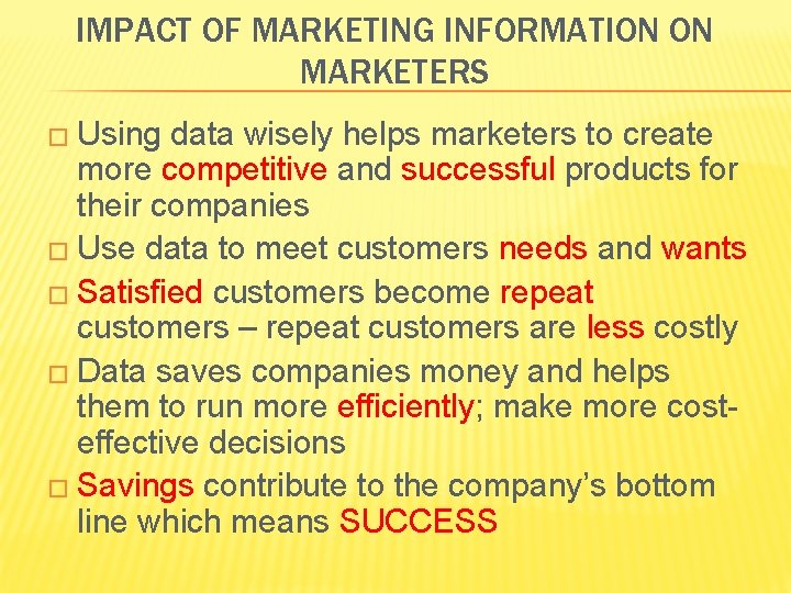 IMPACT OF MARKETING INFORMATION ON MARKETERS � Using data wisely helps marketers to create