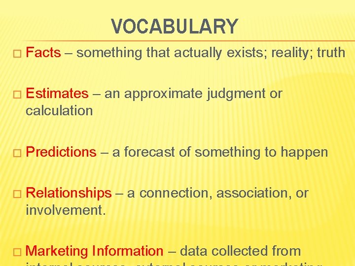 VOCABULARY � Facts – something that actually exists; reality; truth � Estimates – an