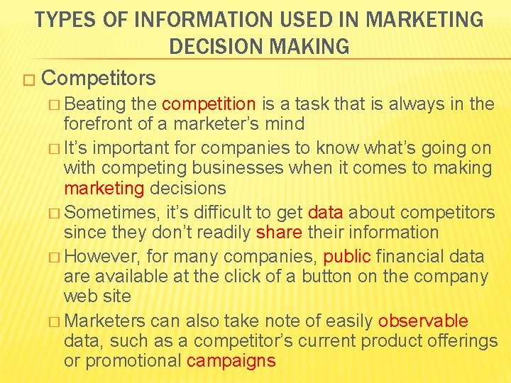 TYPES OF INFORMATION USED IN MARKETING DECISION MAKING � Competitors � Beating the competition