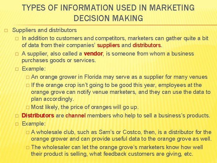 TYPES OF INFORMATION USED IN MARKETING DECISION MAKING � Suppliers and distributors � In