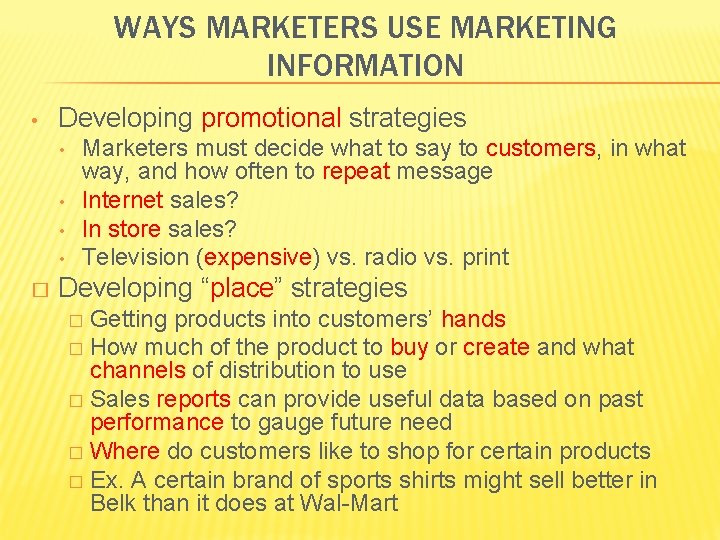 WAYS MARKETERS USE MARKETING INFORMATION • Developing promotional strategies • • � Marketers must