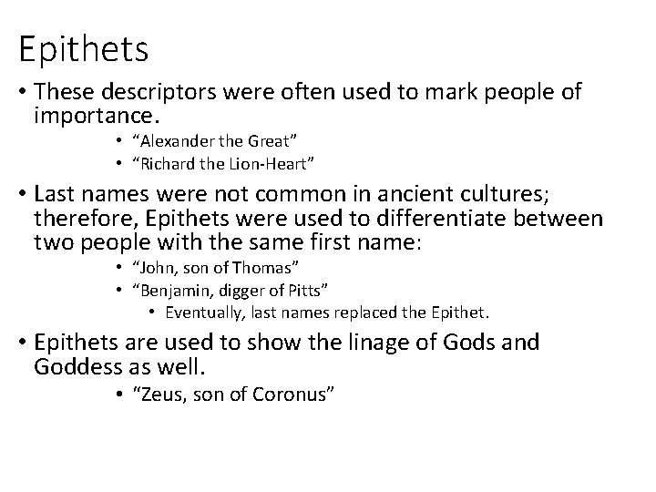 Epithets • These descriptors were often used to mark people of importance. • “Alexander