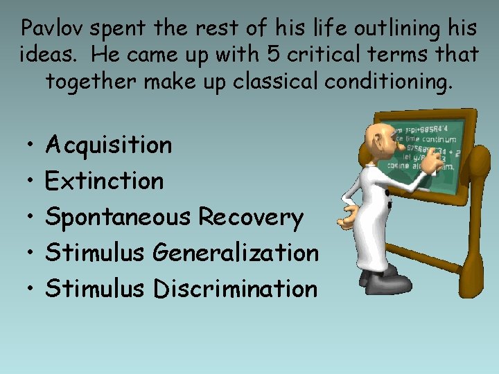 Pavlov spent the rest of his life outlining his ideas. He came up with