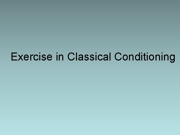 Exercise in Classical Conditioning 