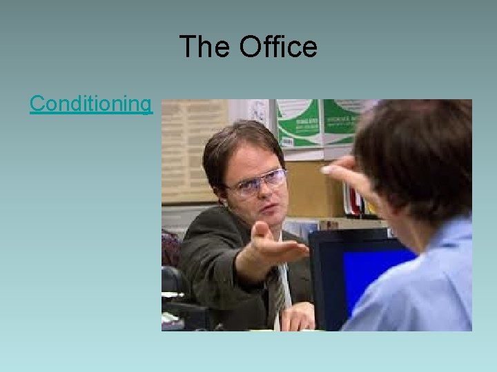 The Office Conditioning 