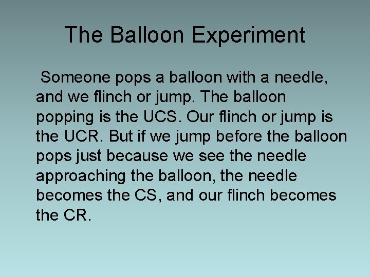 The Balloon Experiment Someone pops a balloon with a needle, and we flinch or