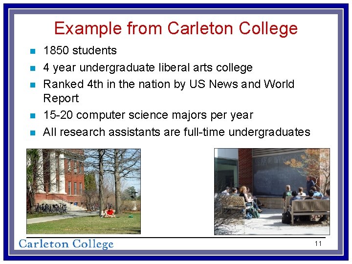Example from Carleton College n n n 1850 students 4 year undergraduate liberal arts