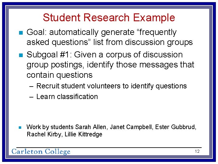 Student Research Example n n Goal: automatically generate “frequently asked questions” list from discussion