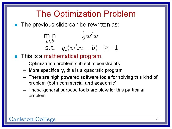 The Optimization Problem n The previous slide can be rewritten as: n This is